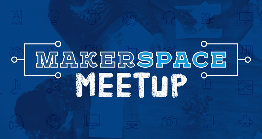 Makerspace Meetup text makespace meetup against a blue background