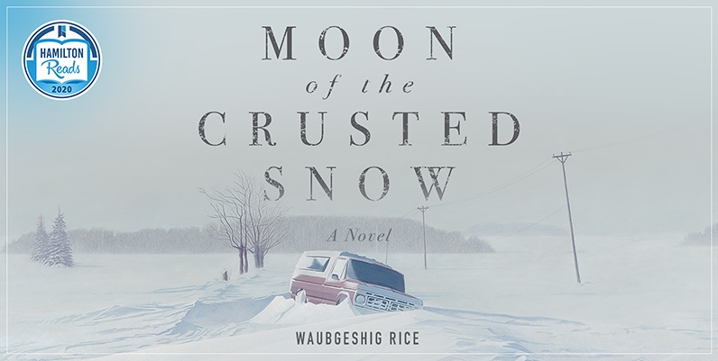 Hamilton Reads 2020. Moon of the Crusted Snow, Waubgeshig Rice.