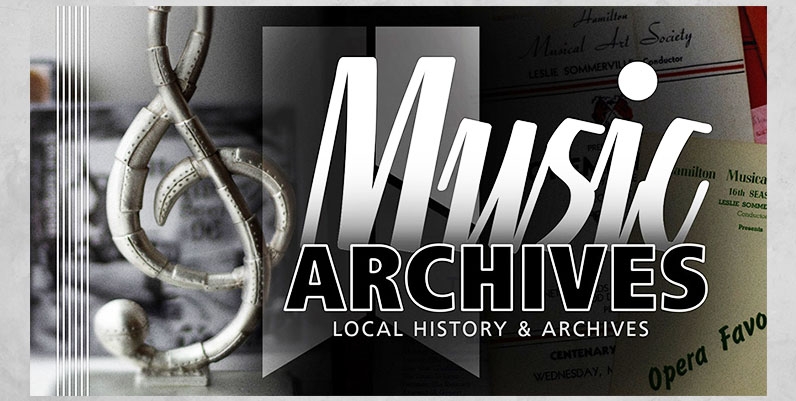 Hamilton Music Archives An image of a steel treble-clef with the text Music Archives and the tagline Local History and Archives