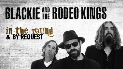 Graphic with the text Blackie and the Rodeo Kings in the Round and By Request with a photo of the band